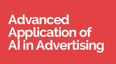 Advanced Application of AI in Advertising